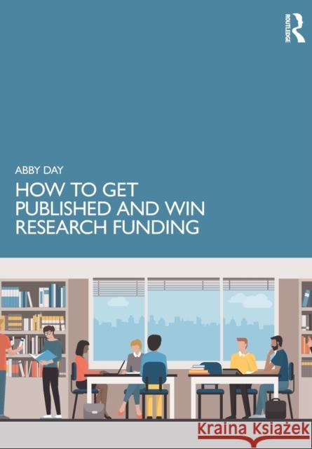 How to Get Published and Win Research Funding Abby Day 9781032195445 Routledge - książka