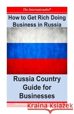 How to Get Rich Doing Business in Russia: Russia Country Guide for Businesses Patrick W. Nee 9781495400803 Createspace - książka