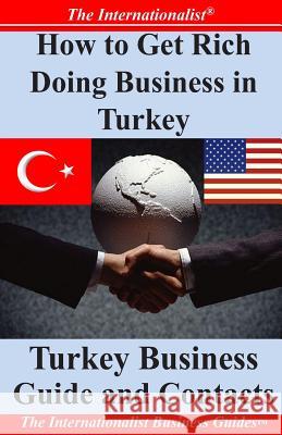 How to Get Rich Doing Business in Turkey: Turkey Business Guide and Contacts Patrick W. Nee 9781495430633 Createspace - książka