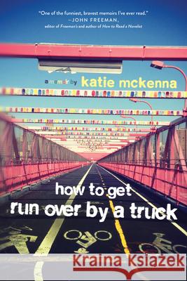 How to Get Run Over by a Truck  9781941758984 Inkshares - książka
