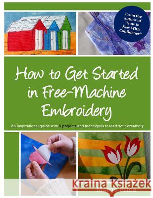 How to Get Started in Free-Machine Embroidery Margo Price Andrew Allen Moore 9781500189334 Createspace - książka