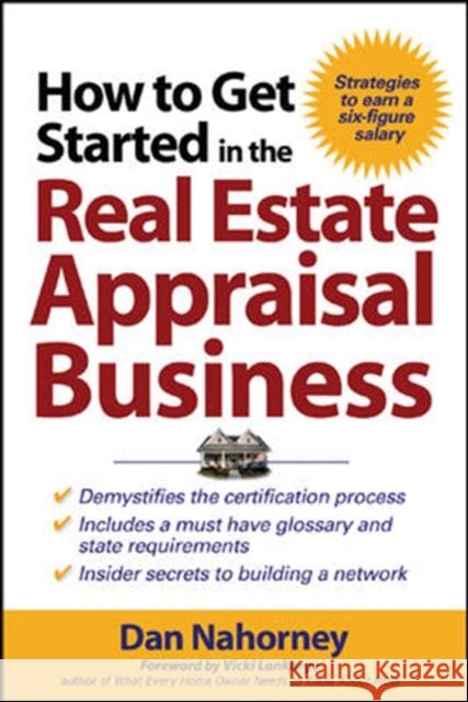 How to Get Started in the Real Estate Appraisal Business Daniel J. Nahorney Vicki Lankarge 9780071463232 McGraw-Hill Companies - książka
