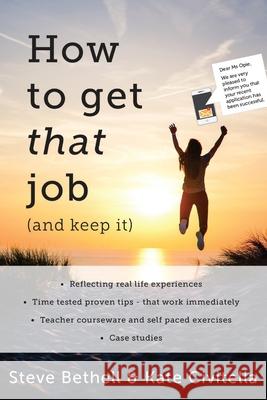 How to get that job (and keep it) Kate Civitella, Steve Bethell 9798583284436 Independently Published - książka