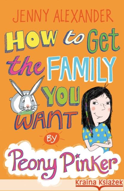 How To Get The Family You Want by Peony Pinker Jenny Alexander 9781408132869 Bloomsbury Publishing PLC - książka