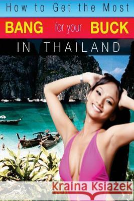 How to Get the Most Bang for Your Buck in Thailand M. Schwartz 9781480005839 Createspace - książka