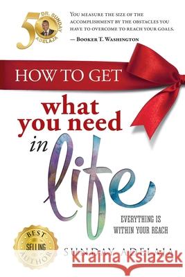 How to get what you need in life Sunday Adelaja 9781982051297 Createspace Independent Publishing Platform - książka