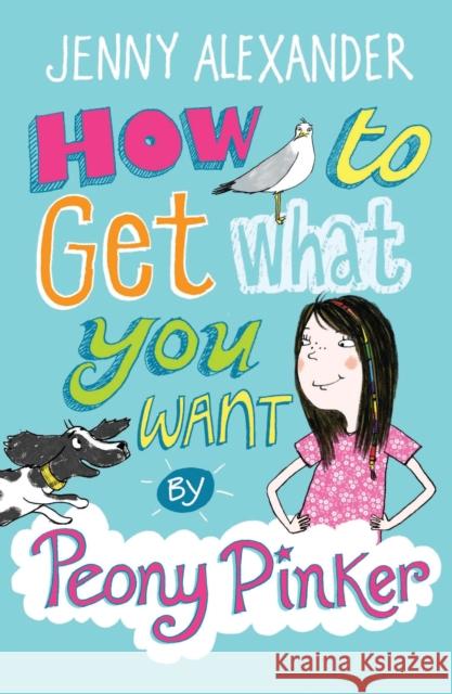 How To Get What You Want by Peony Pinker Jenny Alexander 9781408132876 Bloomsbury Publishing PLC - książka