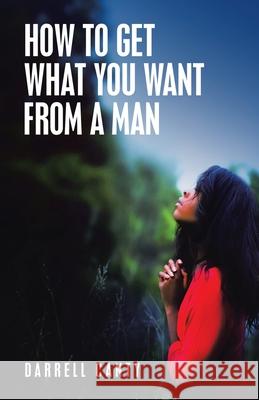 How to Get What You Want from a Man Darrell Canty 9781663231147 iUniverse - książka