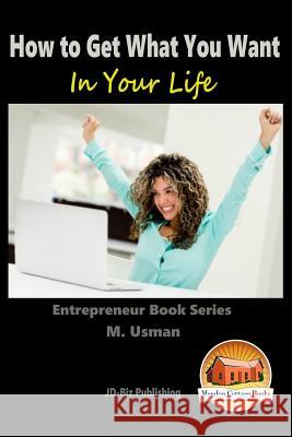 How to Get What You Want In Your Life Davidson, John 9781517411176 Createspace - książka