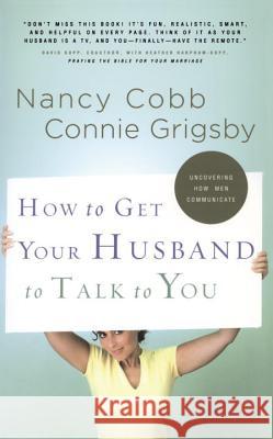 How to Get Your Husband to Talk to You Nancy Cobb Connie Grigsby 9781590527276 Multnomah Publishers - książka