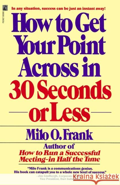 How to Get Your Point across in 30 Seconds or Less Milo O. Frank 9780671727529 Simon & Schuster - książka