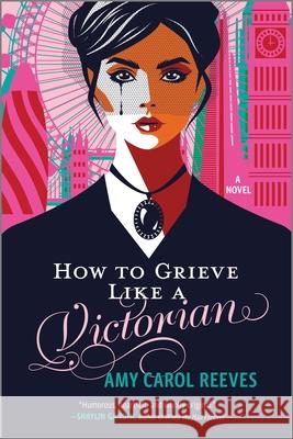 How to Grieve Like a Victorian: A funny, heartwarming love story Amy Carol Reeves 9781335014061 Canary Street Press - książka