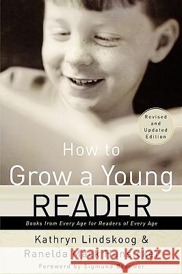 How to Grow a Young Reader: Books from Every Age for Readers of Every Age Kathryn Ann Lindskoog Ranelda Mack Hunsicker 9780877884088 Shaw Books - książka