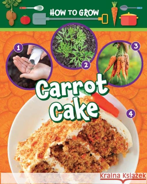 How to Grow Carrot Cake Ruth Owen 9781788563413 Ruby Tuesday Books Ltd - książka