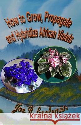 How to Grow, Propagate and Hybridize African Violets Joe R. Eagleman 9781688411302 Independently Published - książka