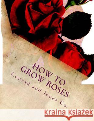 How To Grow Roses: Dedicated to the Flower Loving People of America Chambers, Roger 9781724976673 Createspace Independent Publishing Platform - książka