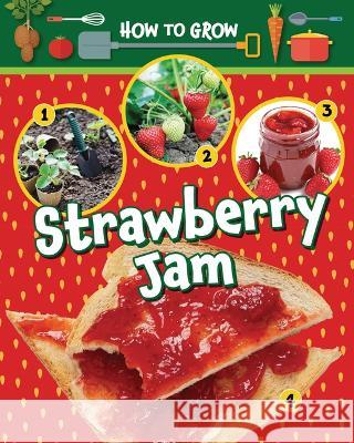 How to Grow Strawberry Jam Alix Wood 9781788563581 Ruby Tuesday Books - książka