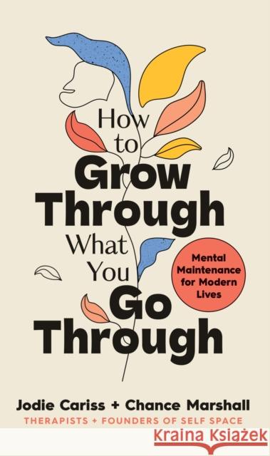 How to Grow Through What You Go Through: Mental maintenance for modern lives Chance Marshall 9781785043680 Ebury Publishing - książka