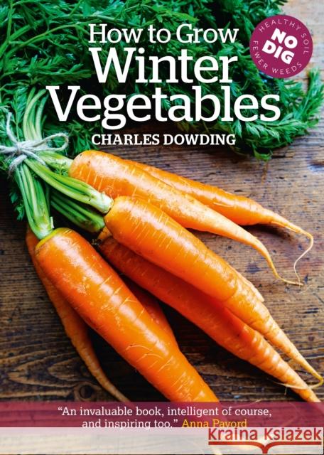 How to Grow Winter Vegetables Charles Dowding 9781900322881 Bloomsbury Publishing PLC - książka