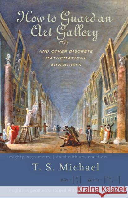 How to Guard an Art Gallery and Other Discrete Mathematical Adventures T. S. Michael 9780801892998 Johns Hopkins University Press - książka