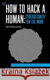 How to Hack a Human: Cybersecurity for the Mind Raef Meeuwisse   9781911452270 Cyber Simplicity Ltd