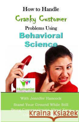 How to Handle Cranky Customer Problems Using Behavioral Science Desiree Vogelpohl Jennifer Hancock 9781731105363 Independently Published - książka