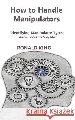 How to Handle Manipulators Ronald King 9781804346068 Ronald King - książka