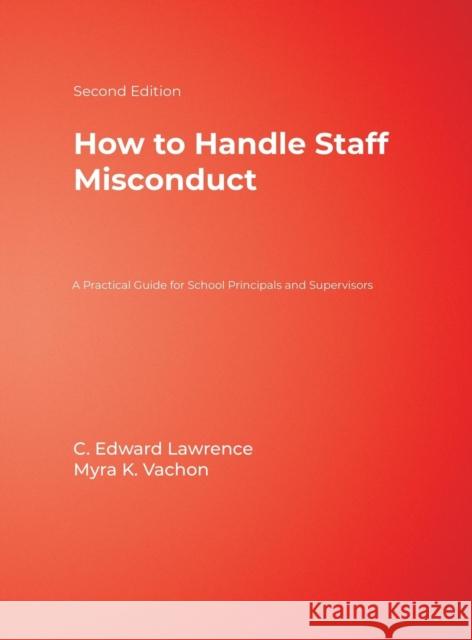 How to Handle Staff Misconduct: A Practical Guide for School Principals and Supervisors Lawrence, C. Edward 9780761938149 Corwin Press - książka