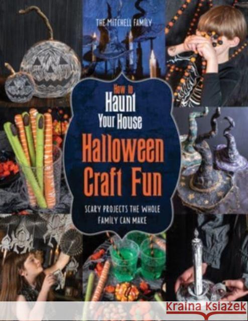 How to Haunt Your House Halloween Craft Fun: Scary Projects the Whole Family Can Make Shawn Mitchell 9780764366147 Schiffer Publishing Ltd - książka