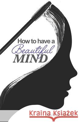 How to Have a Beautiful Mind David R. Stokes 9781790581450 Independently Published - książka