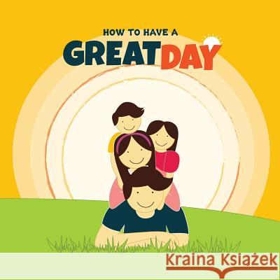 How to have a Great Day Khalid, Aisha 9781987559071 Createspace Independent Publishing Platform - książka