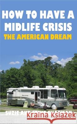 How To Have A Midlife Crisis: The American Dream Steve Chapman Suzie Chapman 9781694261465 Independently Published - książka