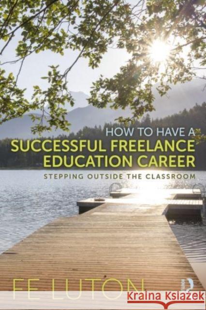 How to Have a Successful Freelance Education Career Fe Luton 9781032457086 Taylor & Francis Ltd - książka