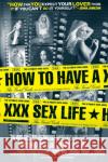 How To Have A XXX Sex Life : The Ultimate Vivid Guide Vivid Girls                              Dan Anderson Maggie Berman 9780060581480 ReganBooks