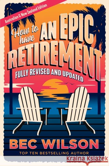 How to Have an Epic Retirement Bec Wilson 9780733653629 Hodder & Stoughton - książka