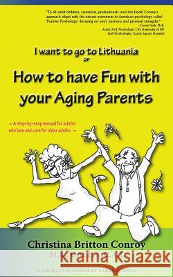 How to have Fun with your Aging Parents: I want to go to Lithuania Conroy, Christina Britton 9781934912775 Black Lyon Publishing - książka