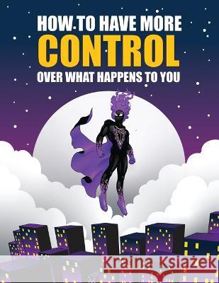 How to Have More Control Over What Happens to You Selina Jackson   9781662932601 Gatekeeper Press - książka