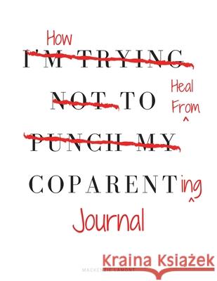 How to Heal from Coparenting Journal MacKenzie Lamont 9781952987175 MacKenzie Lamont - książka