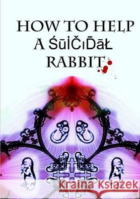 How to Help a Suicidal Rabbit Paul Davies   9781471687938 Lulu Press Inc - książka