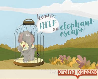 How to Help an Elephant Escape Sarah Flatter   9781736448113 Little Big Hand Publishing - książka