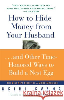 How to Hide Money from Your Husband: The Best Kept Secret of Marriage Evans, Heidi 9780743242493 Simon & Schuster - książka