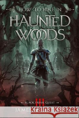 How to Hike in Haunted Woods James Maxstadt   9798387430848 Independently Published - książka