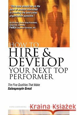 How to Hire and Develop Your Next Top Performer: The Five Qualities That Make Salespeople Great Herb Greenberg 9780071422192 McGraw-Hill Education - Europe - książka
