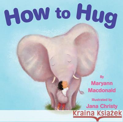 How to Hug Maryann MacDonald, Jana Christy 9781477816141 Amazon Publishing - książka