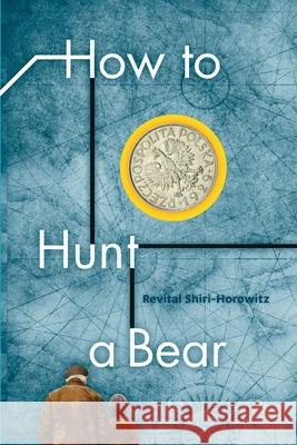 How to Hunt a Bear Revital Shiri Horowitz 9798985179224 Horowitz Publishing - książka