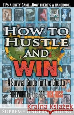 How To Hustle and Win: A Survival Guide for the Ghetto Understanding, Supreme 9780981617008 Proven Publishing - książka