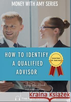 How to Identify a Qualified Advisor Amy Rose Herrick 9781960427366 Amy Rose Herrick - książka