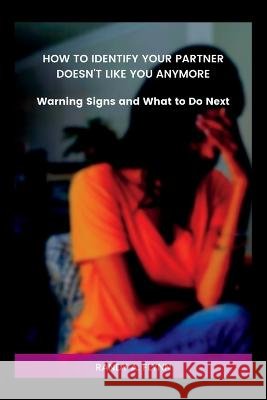 How To Identify Your Partner Doesn't Like You Anymore: Warning Signs and What to Do Next Randy A Flynn   9798377265924 Independently Published - książka