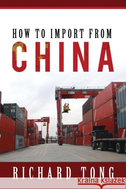 How to Import from China Richard Tong 9781483619132 Xlibris Corporation - książka