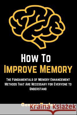 How To Improve Memory Andy Szeto   9781778239380 Szeto Designs - książka